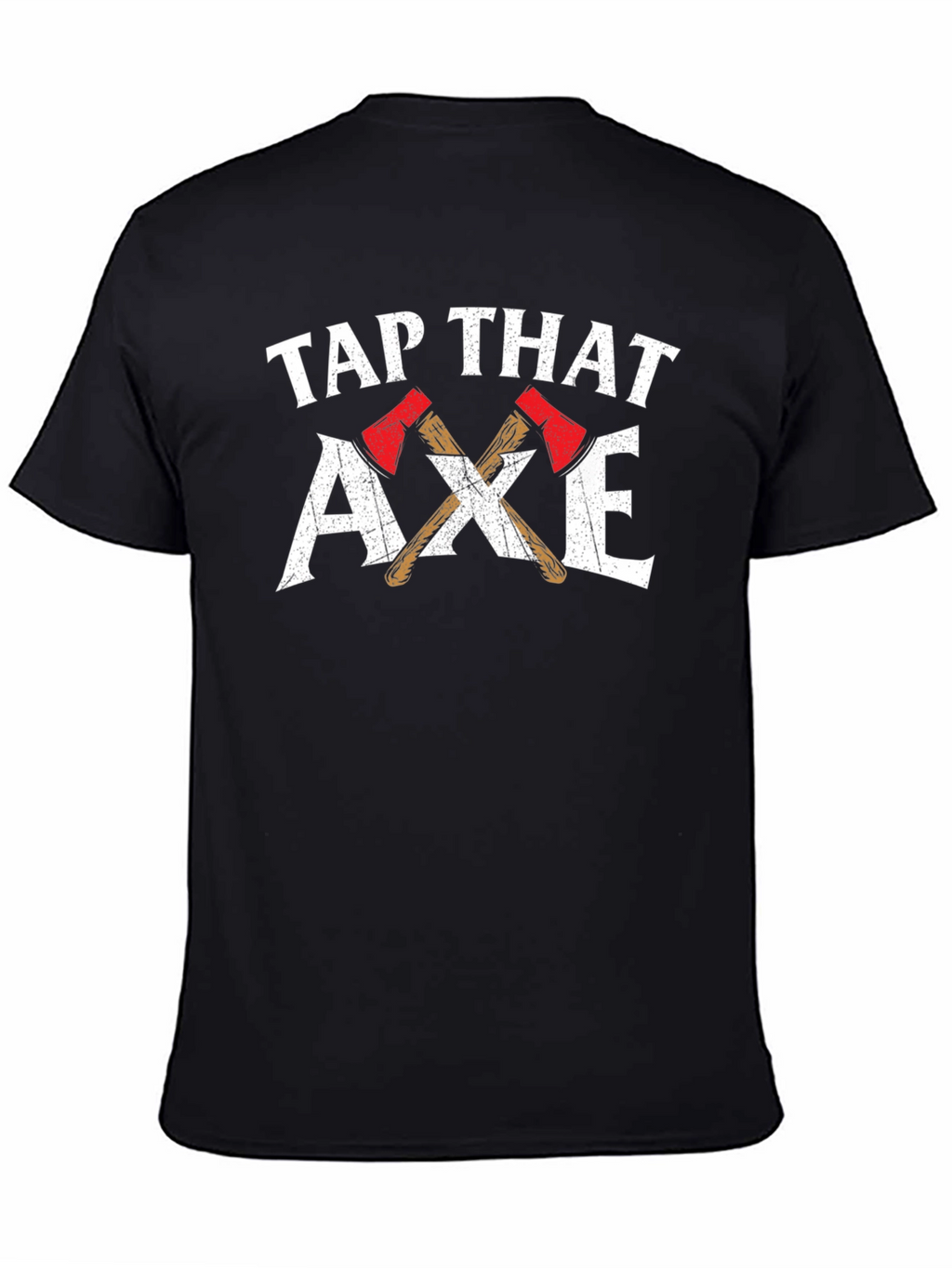 Tap That Axe T-Shirt Lumberjack Axe Throwing Gift