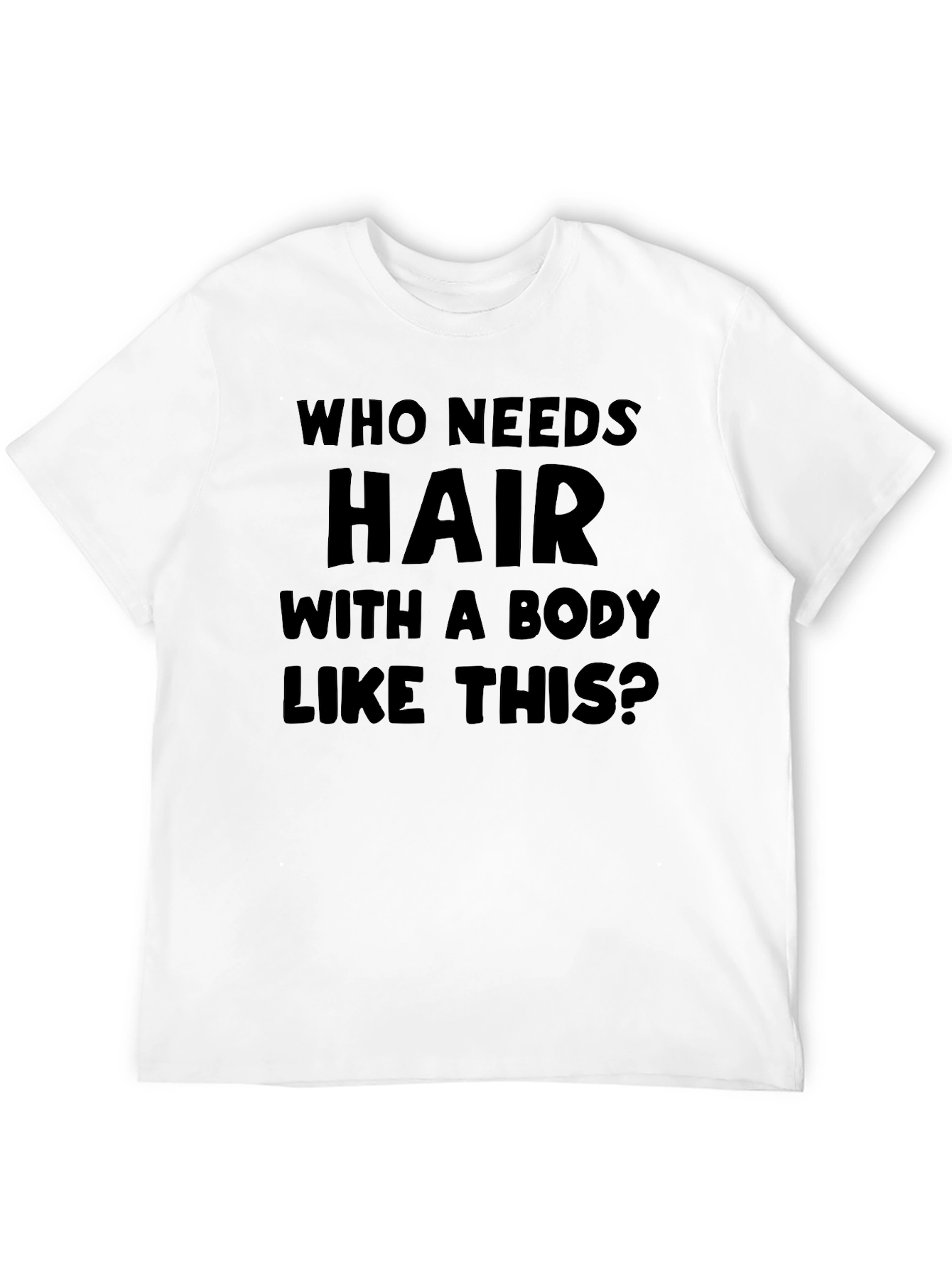 Humorous Baldness T-Shirt: Who Needs Hair?