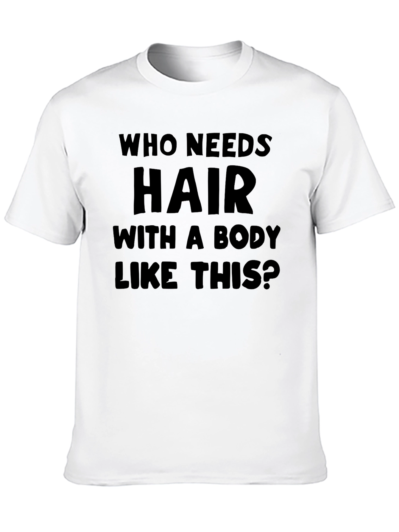 Humorous Baldness T-Shirt: Who Needs Hair?