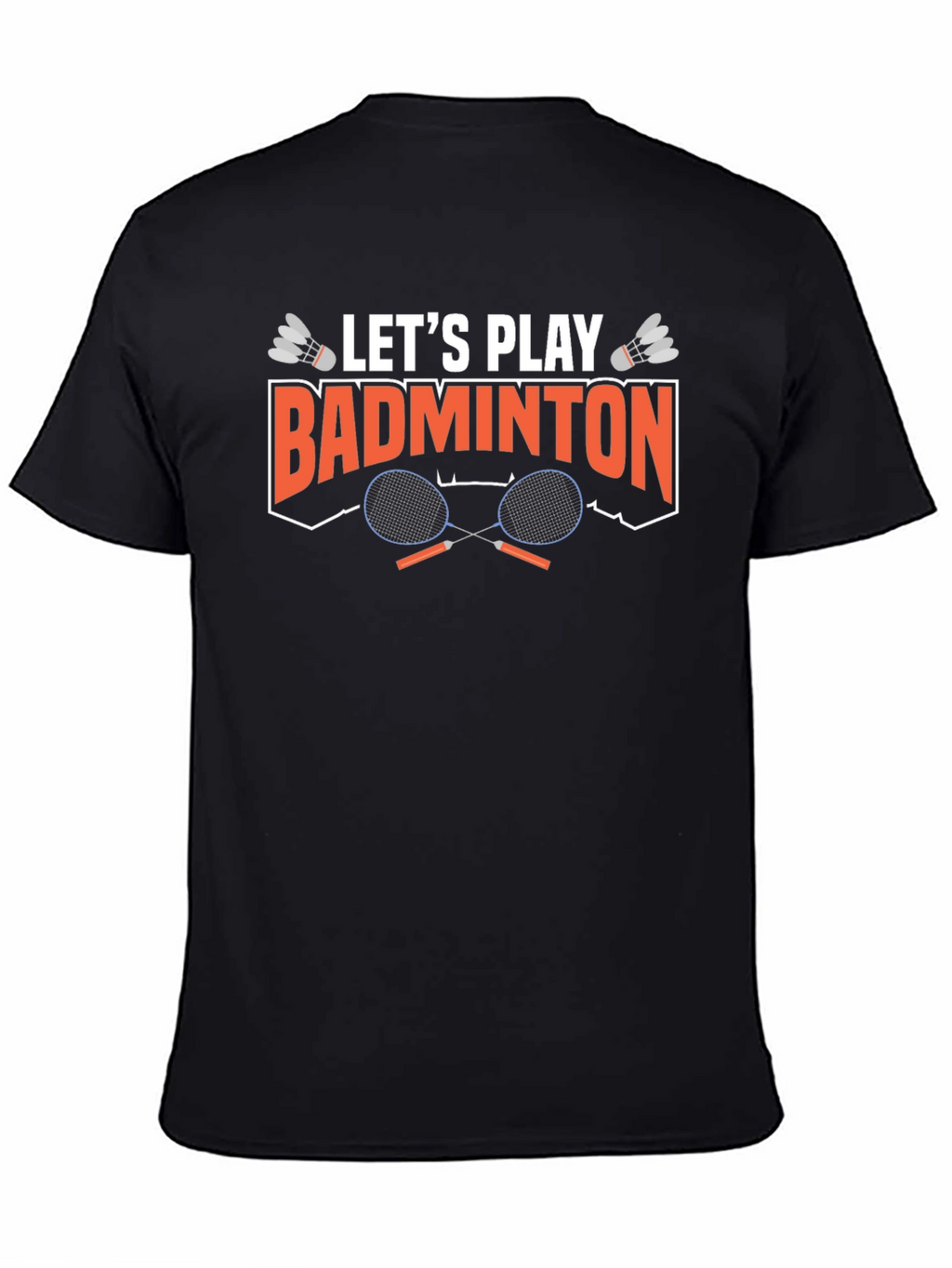 Lets Play Badminton Graphic T-Shirt