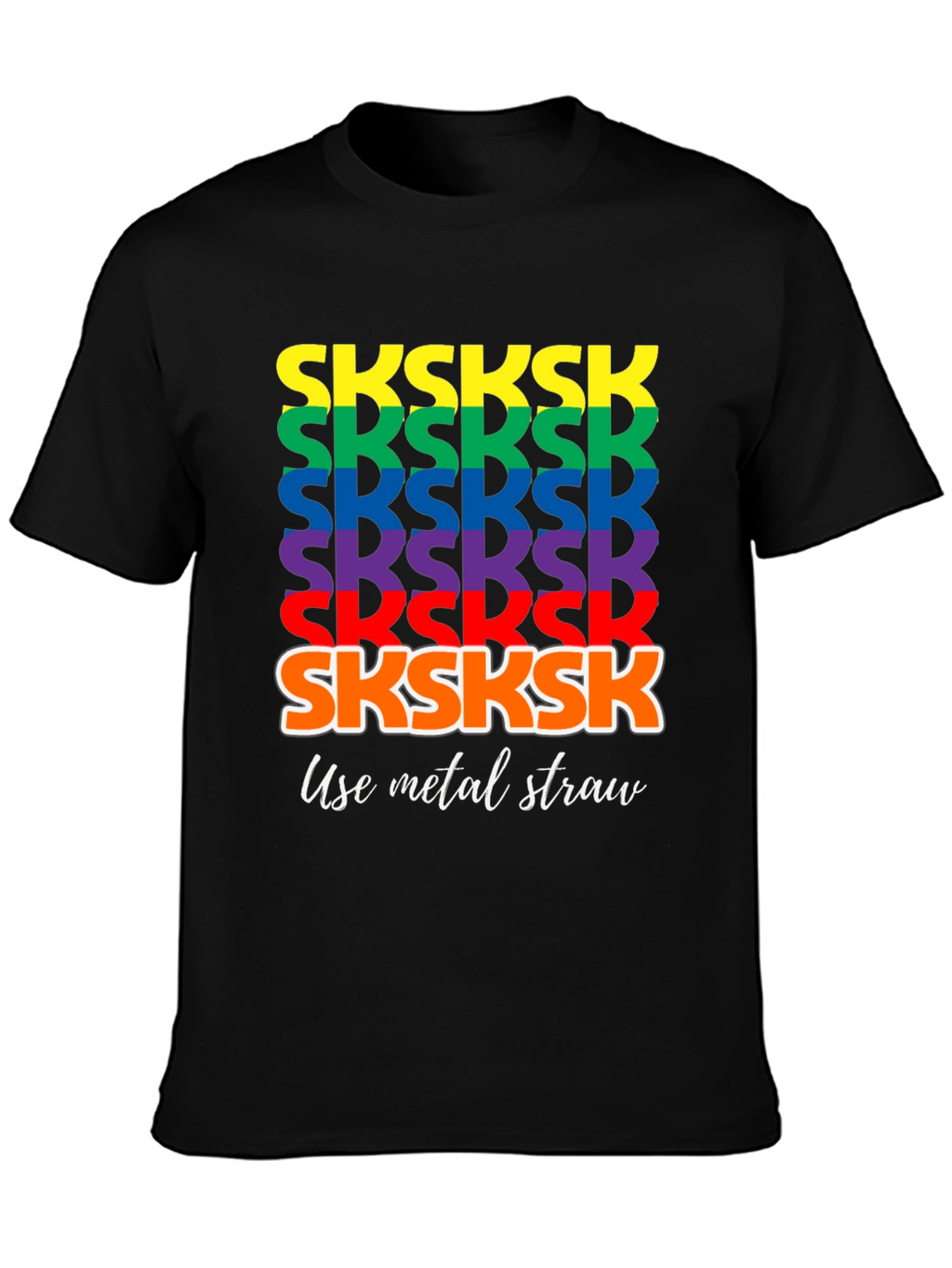 Rainbow SKSKSK Use Metal Straw Graphic T-Shirt