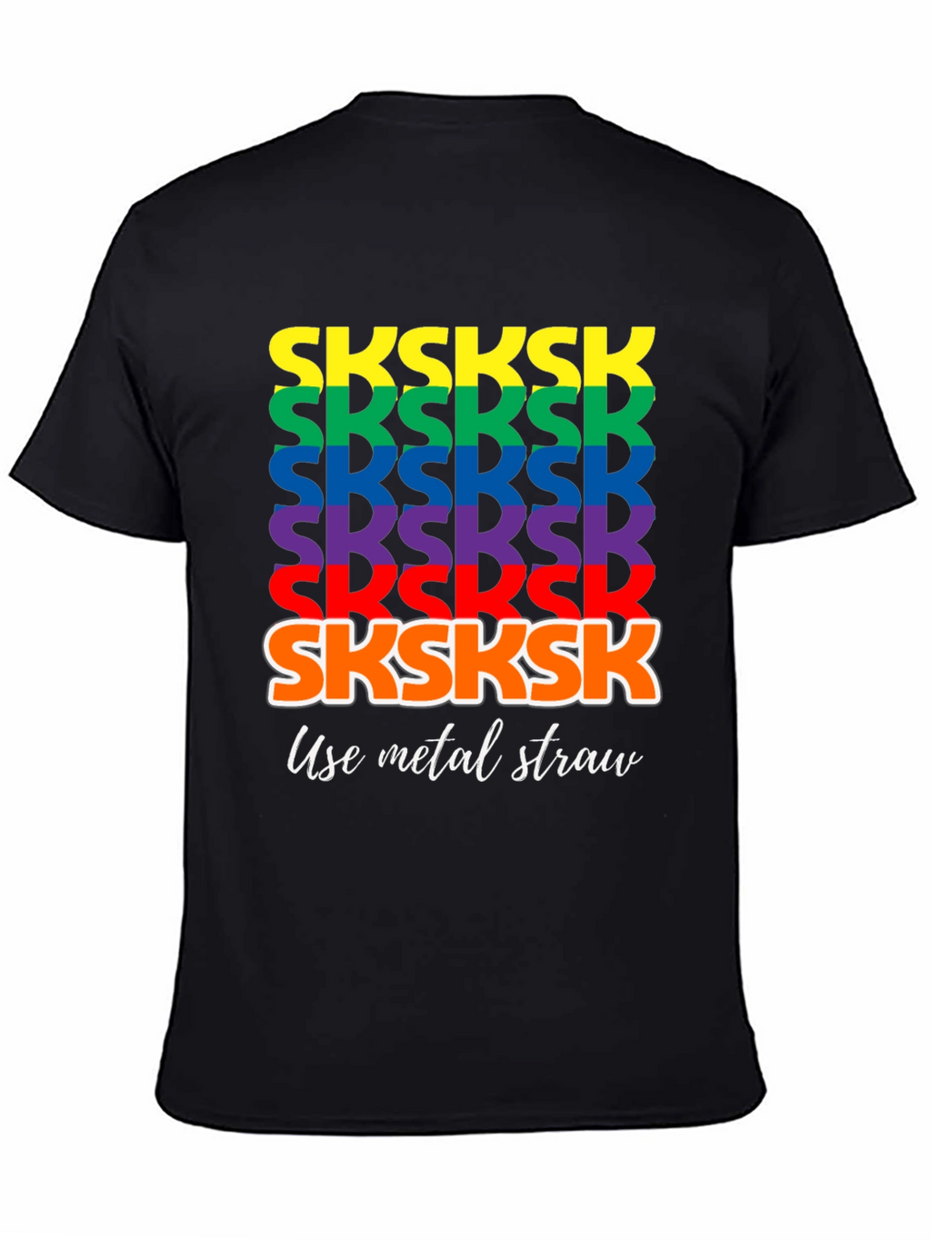 Rainbow SKSKSK Use Metal Straw Graphic T-Shirt