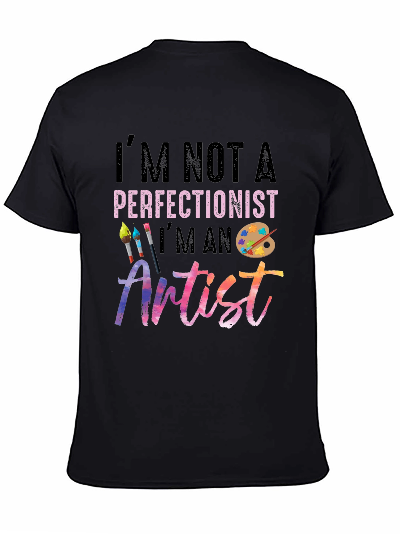 Im Not a Perfectionist Im an Artist T-Shirt