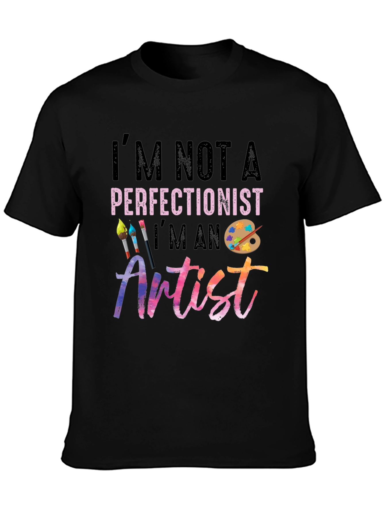 Im Not a Perfectionist Im an Artist T-Shirt