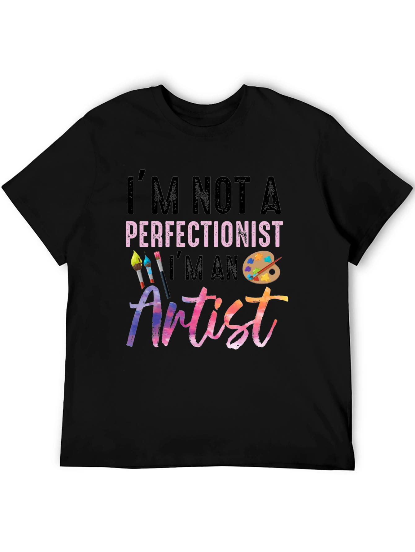 Im Not a Perfectionist Im an Artist T-Shirt
