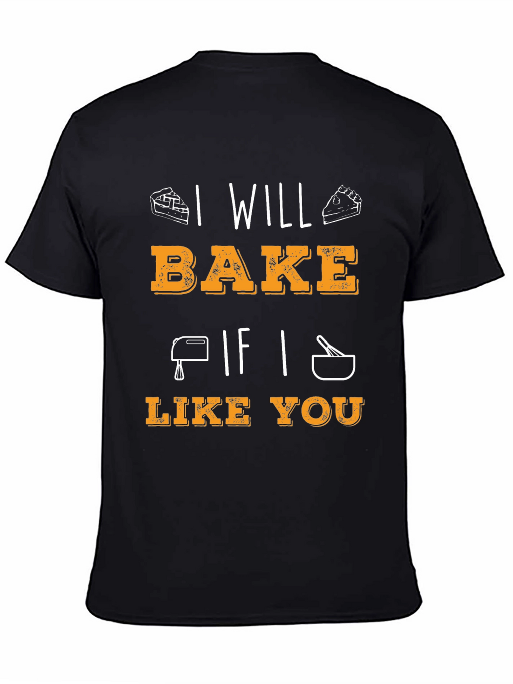 I Will Bake If I Like You Graphic T-Shirt
