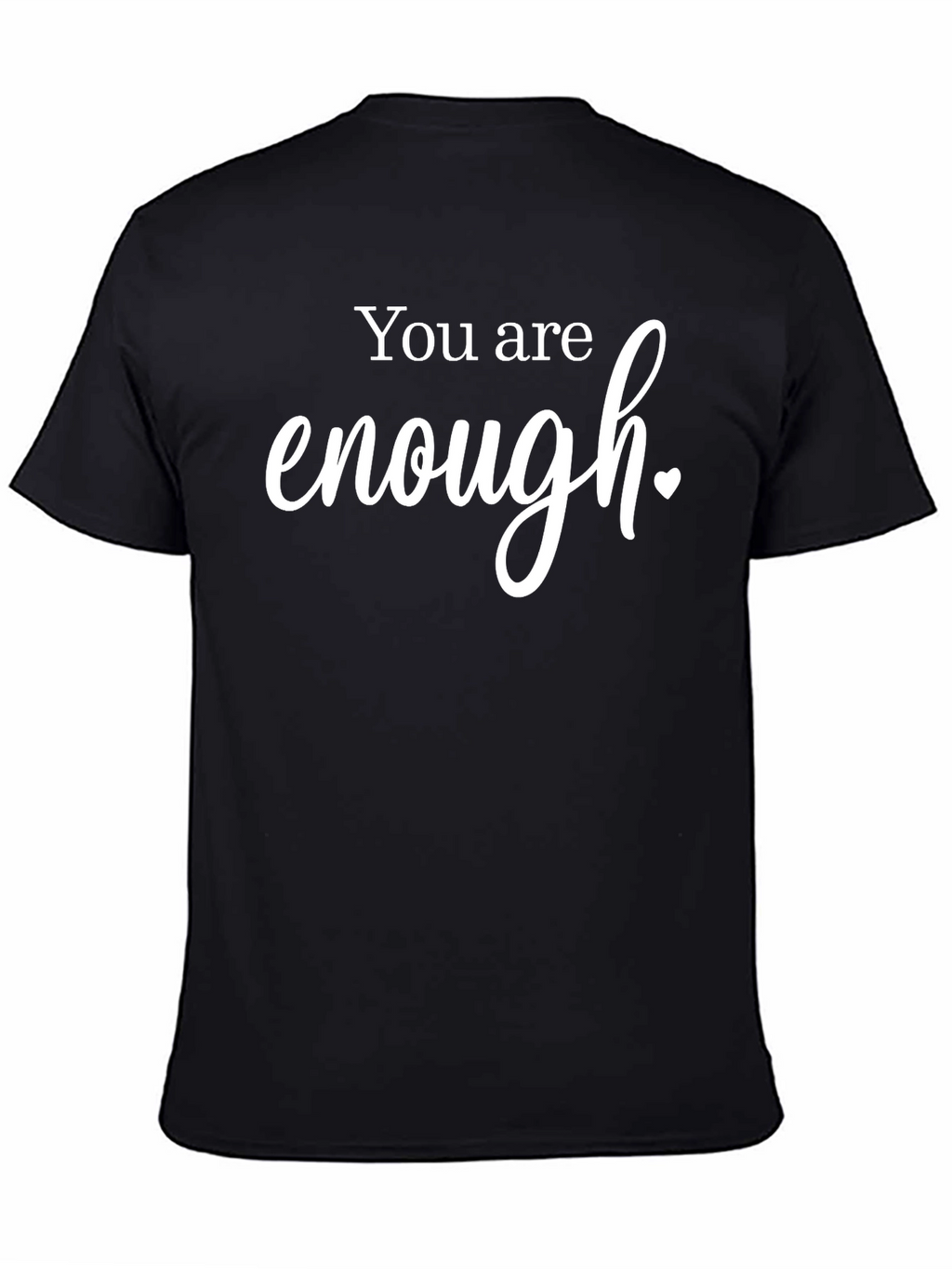You Are Enough T-Shirt - Positive Message