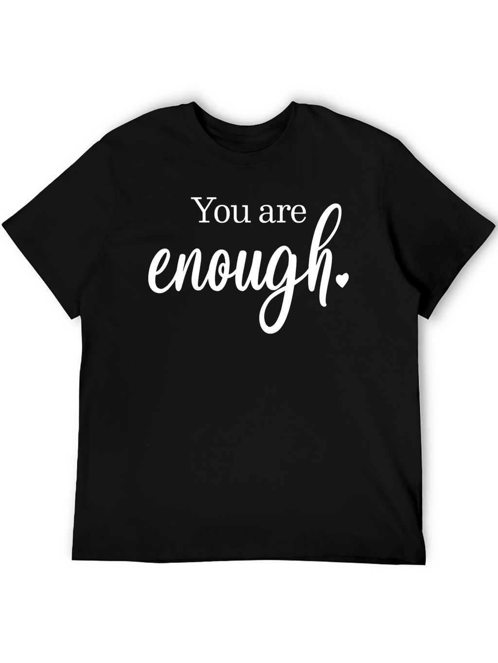 You Are Enough T-Shirt - Positive Message