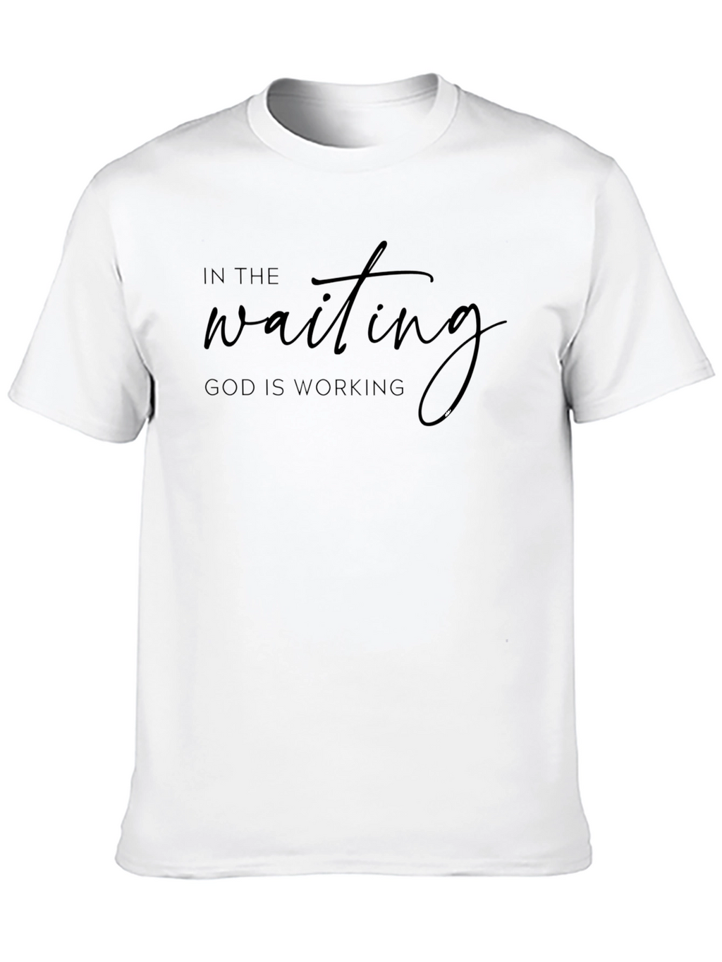 In The Waiting God Is Working T-Shirt
