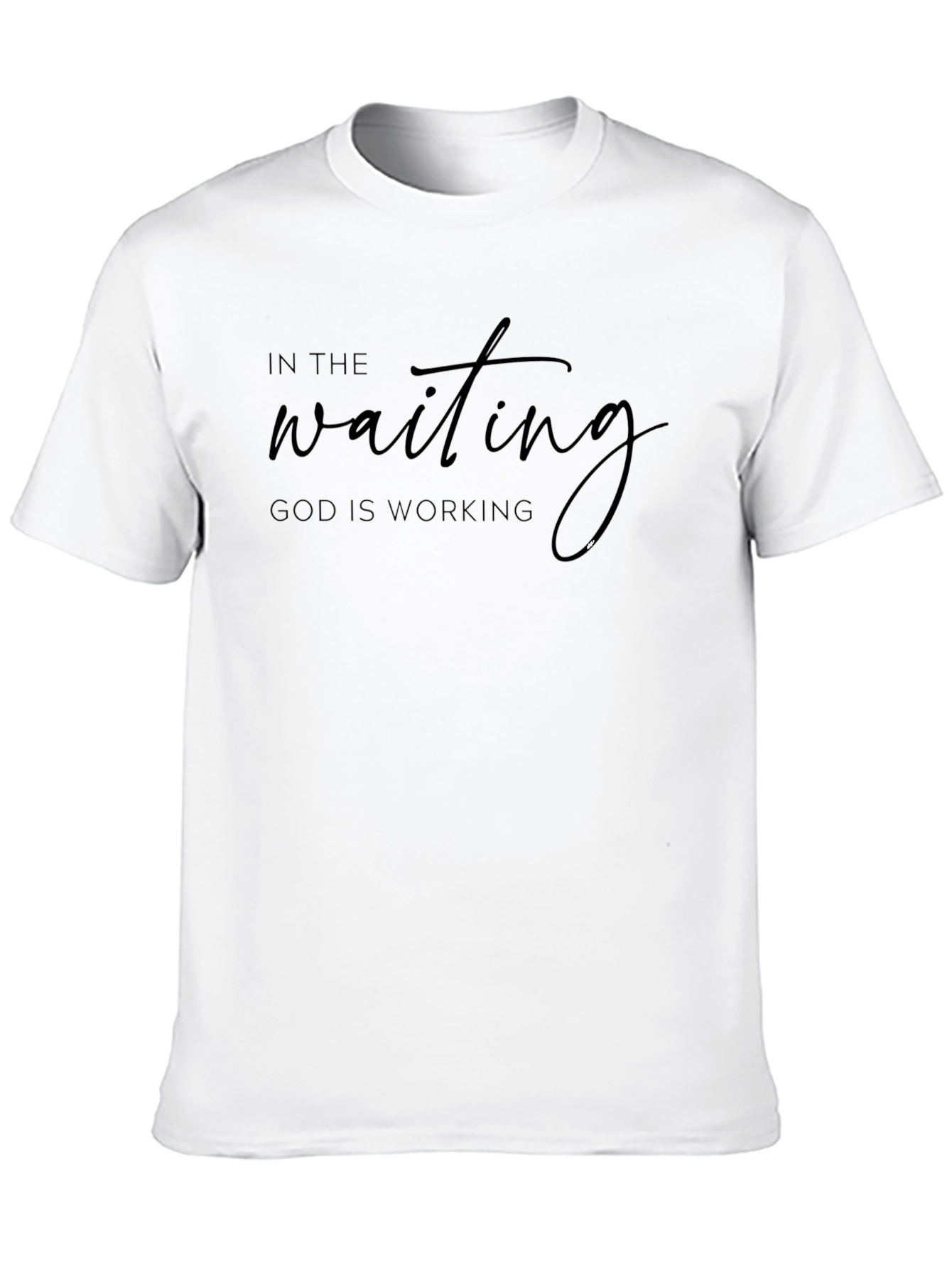 In The Waiting God Is Working T-Shirt