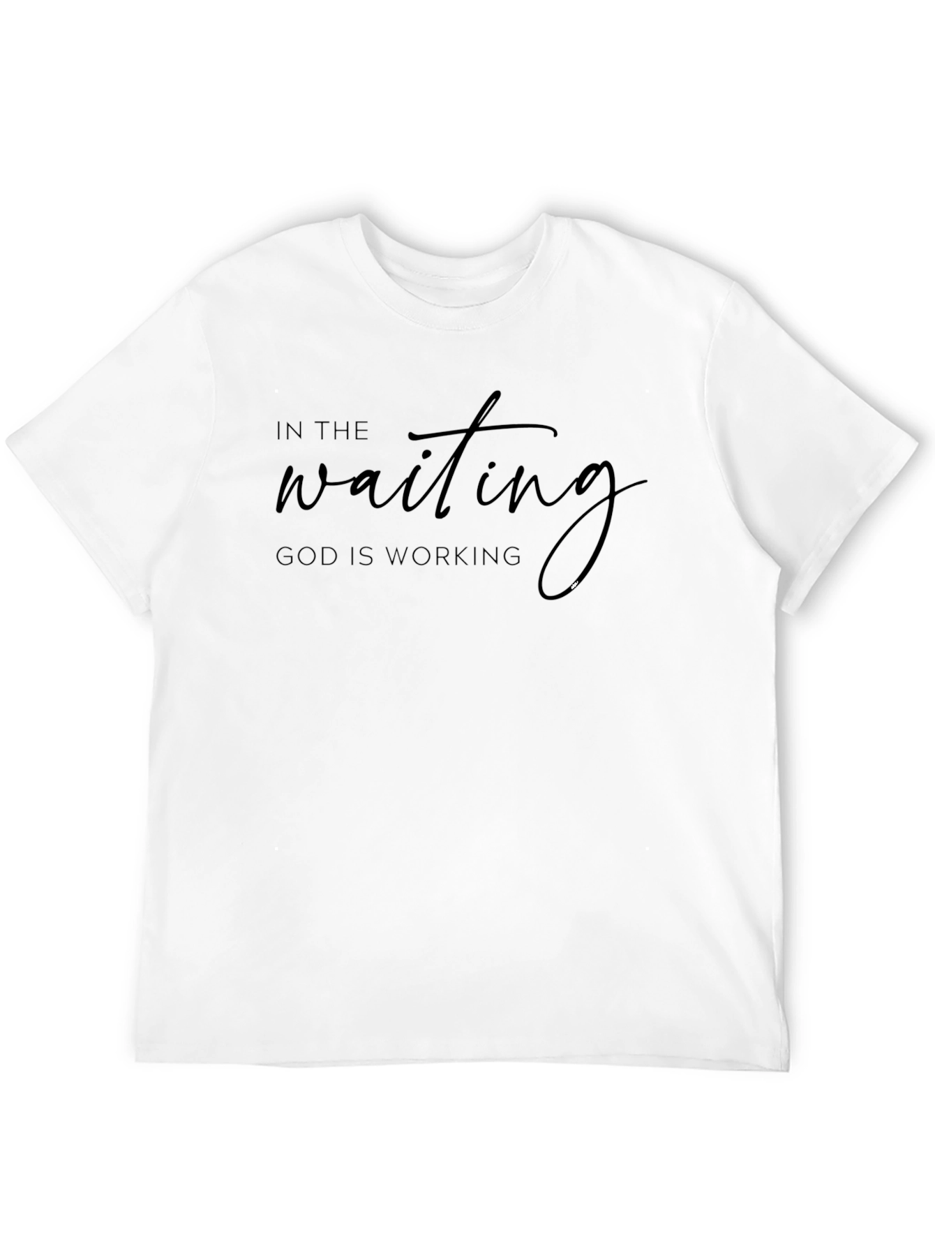 In The Waiting God Is Working T-Shirt