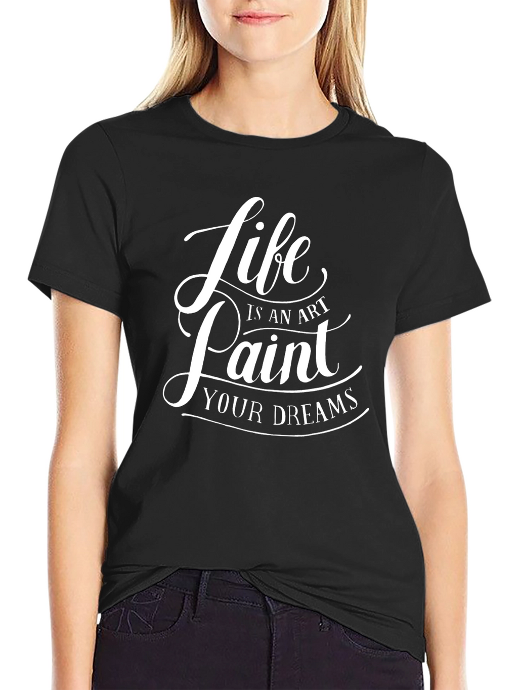 Life is an Art - Paint Your Dreams T-Shirt