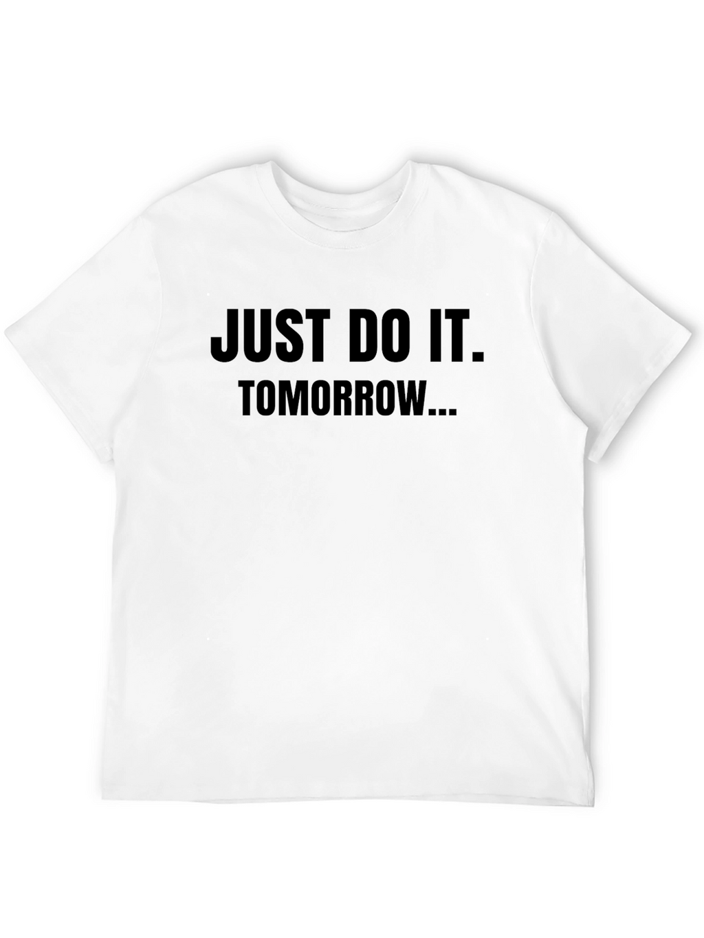 Just Do It Tomorrow Black T-Shirt