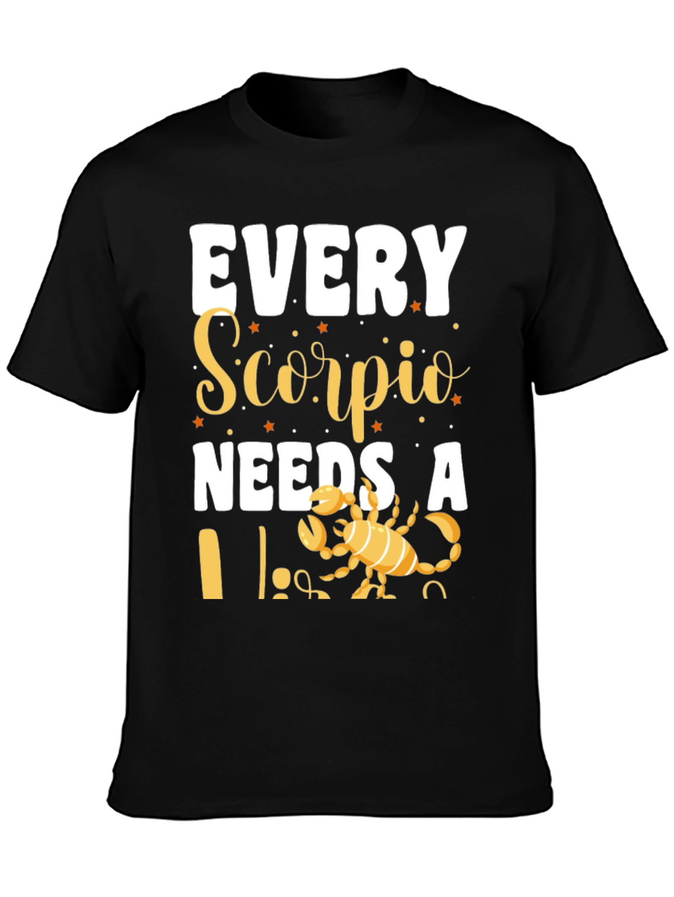 Every Scorpio Needs a... T-Shirt