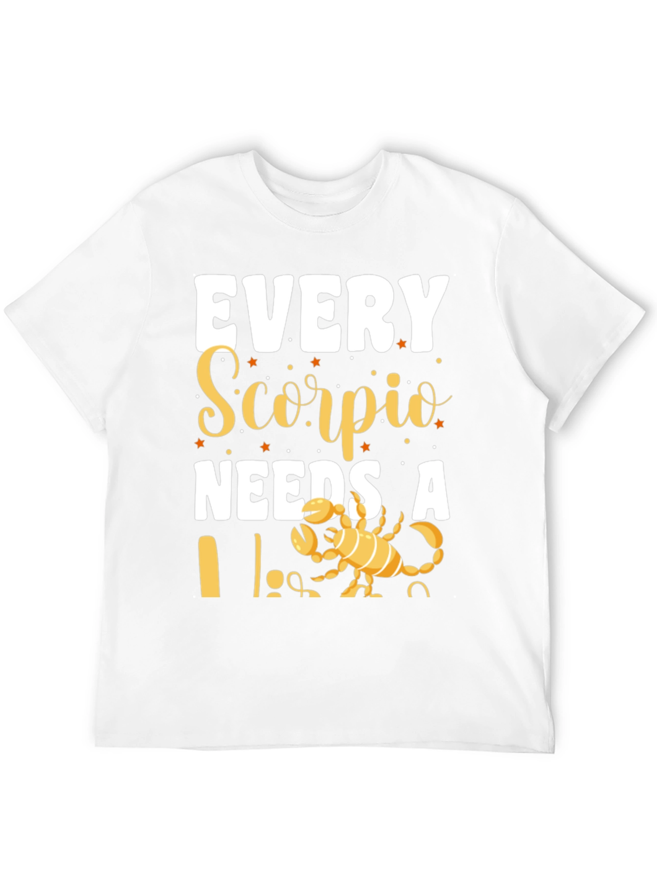 Every Scorpio Needs a... T-Shirt
