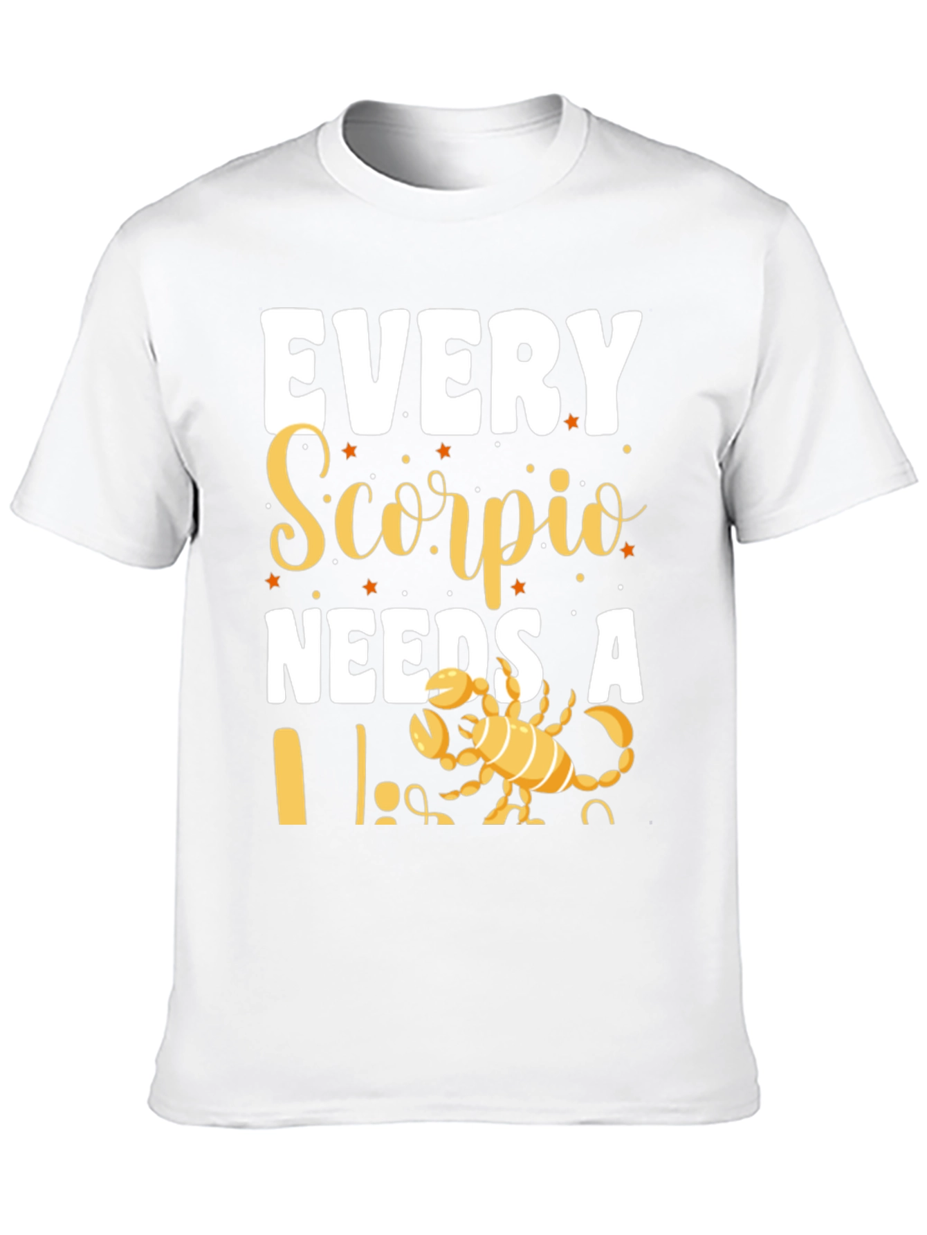 Every Scorpio Needs a... T-Shirt