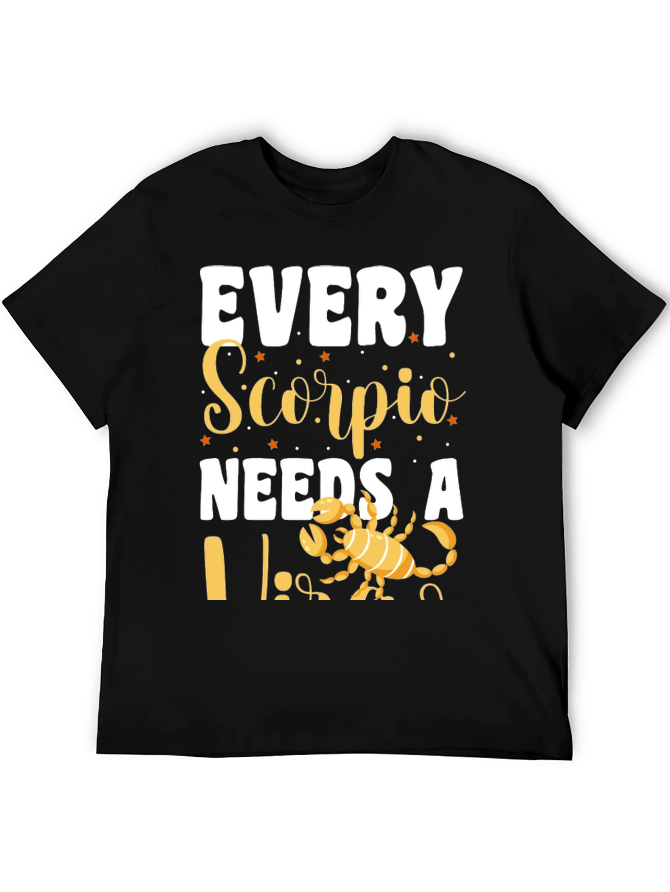 Every Scorpio Needs a... T-Shirt