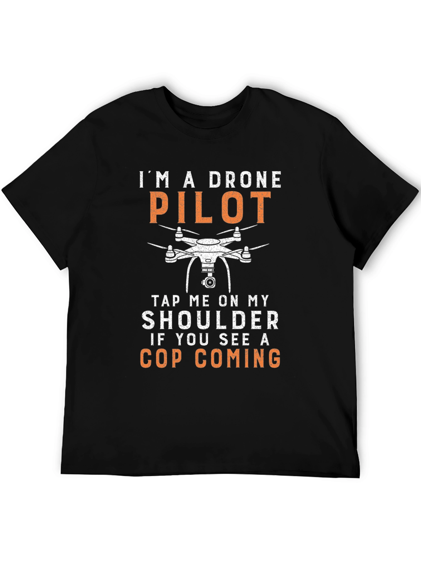 Drone Pilot T-Shirt: Tap Me If You See a Cop Coming