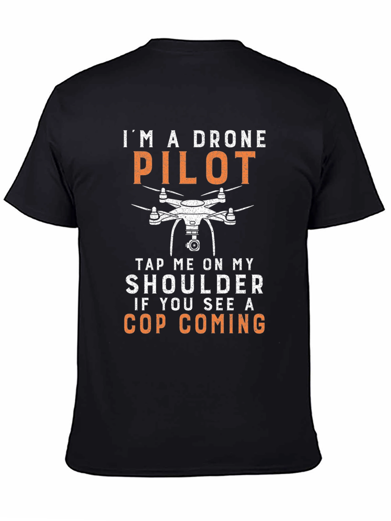Drone Pilot T-Shirt: Tap Me If You See a Cop Coming