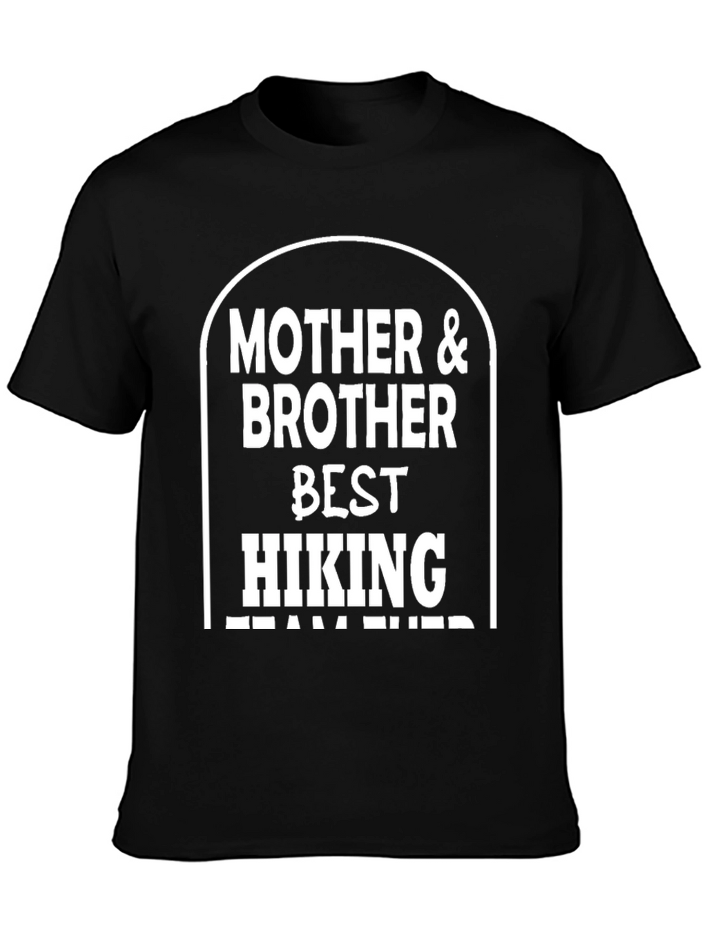 Mother & Brother Hiking Team T-Shirt