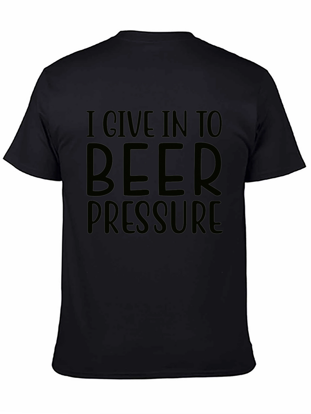 I Give In To Beer Pressure Graphic T-Shirt