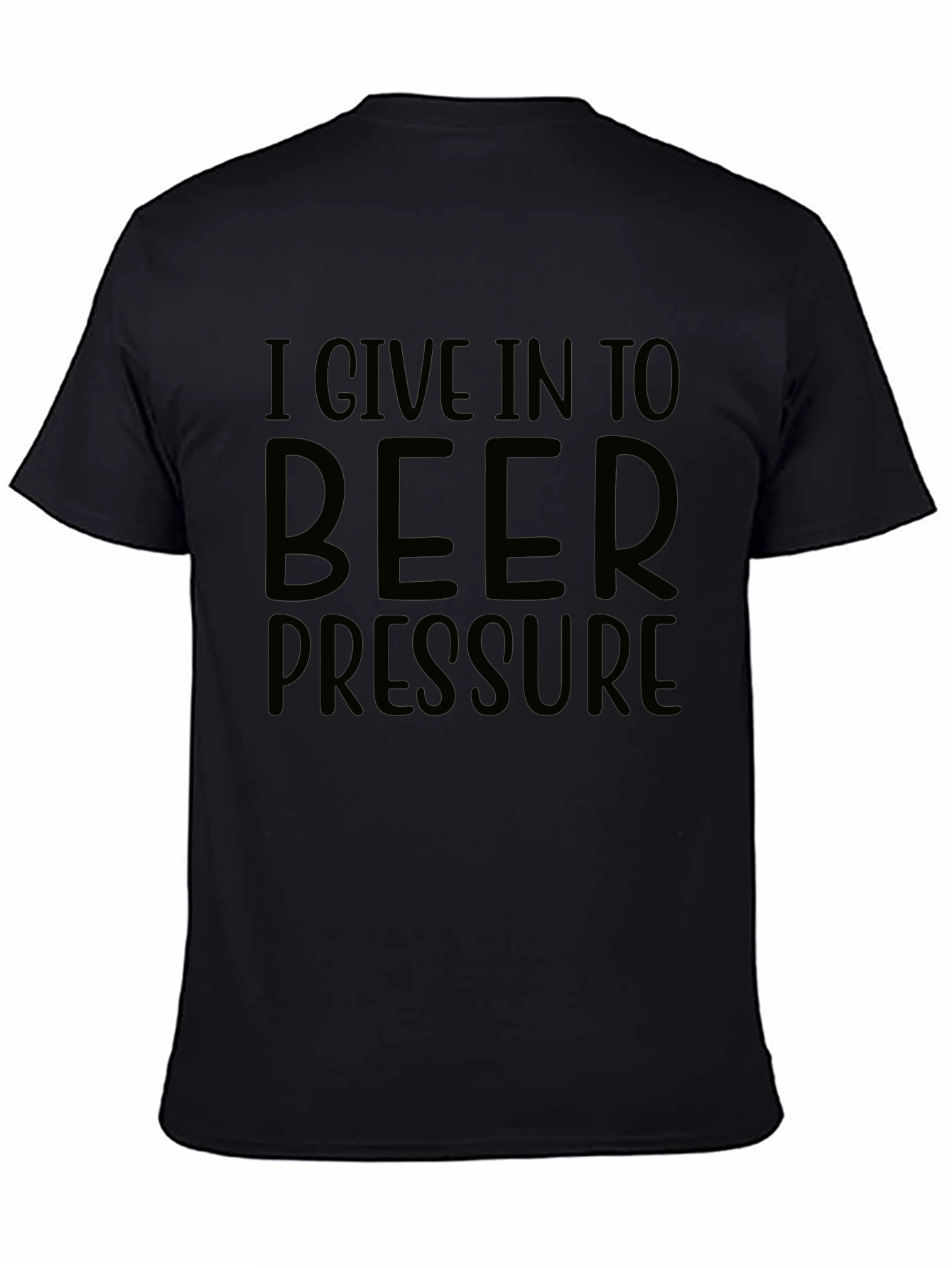 I Give In To Beer Pressure Graphic T-Shirt