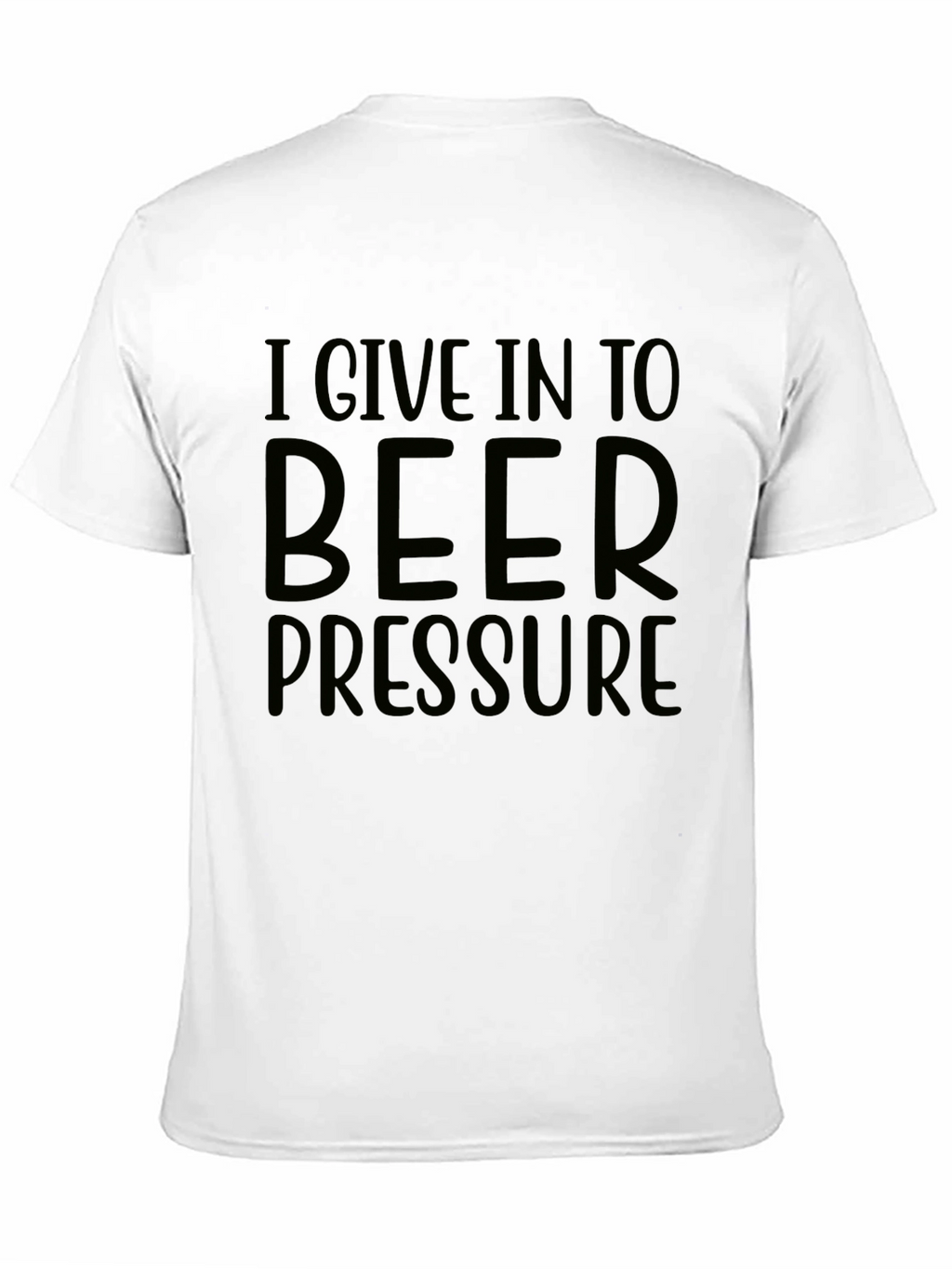 I Give In To Beer Pressure Graphic T-Shirt