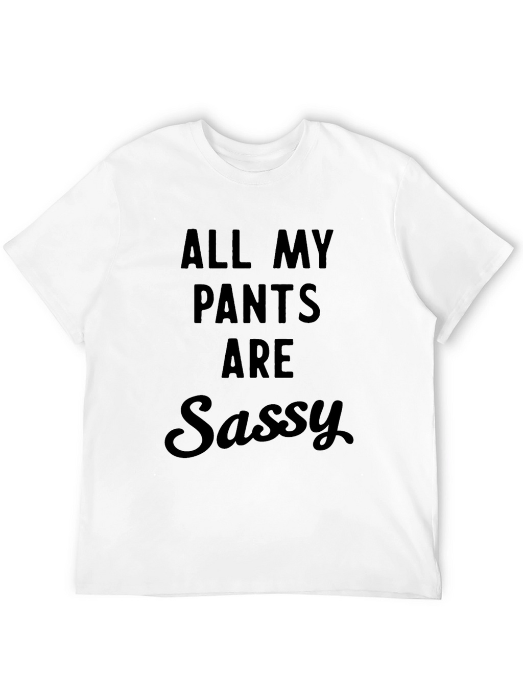Sassy Pants Tee - Humorous Black T-Shirt