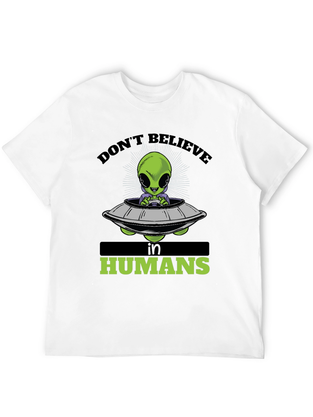Dont Believe in Humans Alien T-Shirt
