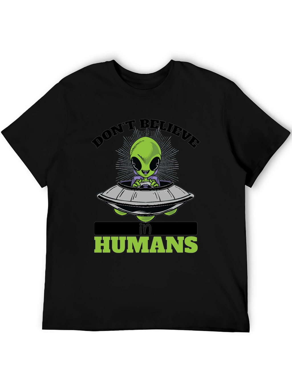 Dont Believe in Humans Alien T-Shirt