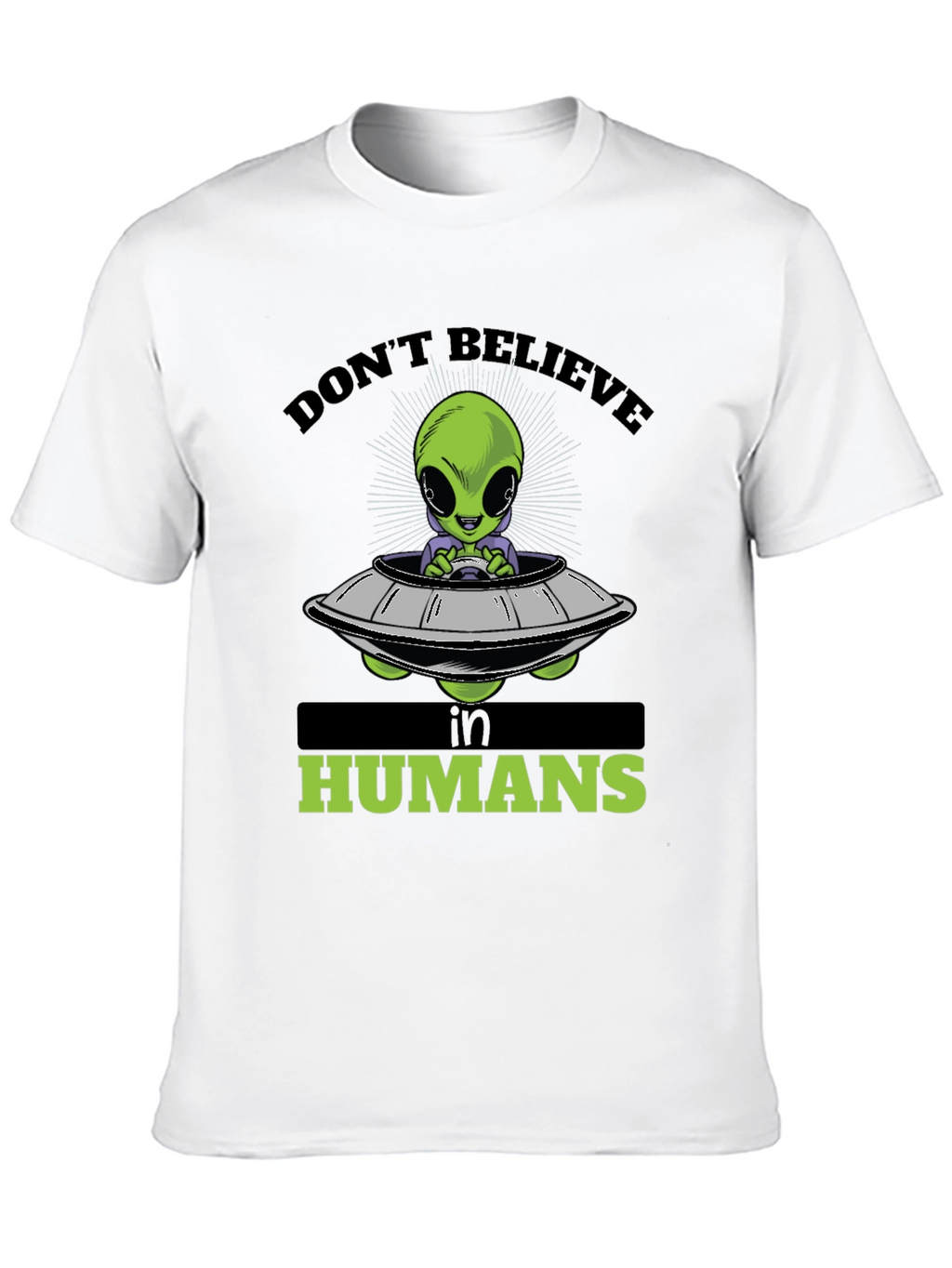 Dont Believe in Humans Alien T-Shirt