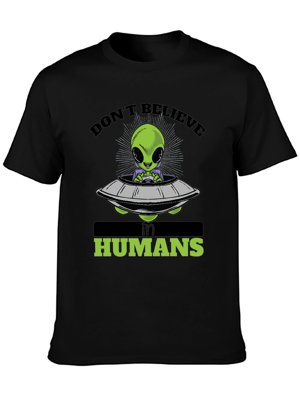 Dont Believe in Humans Alien T-Shirt