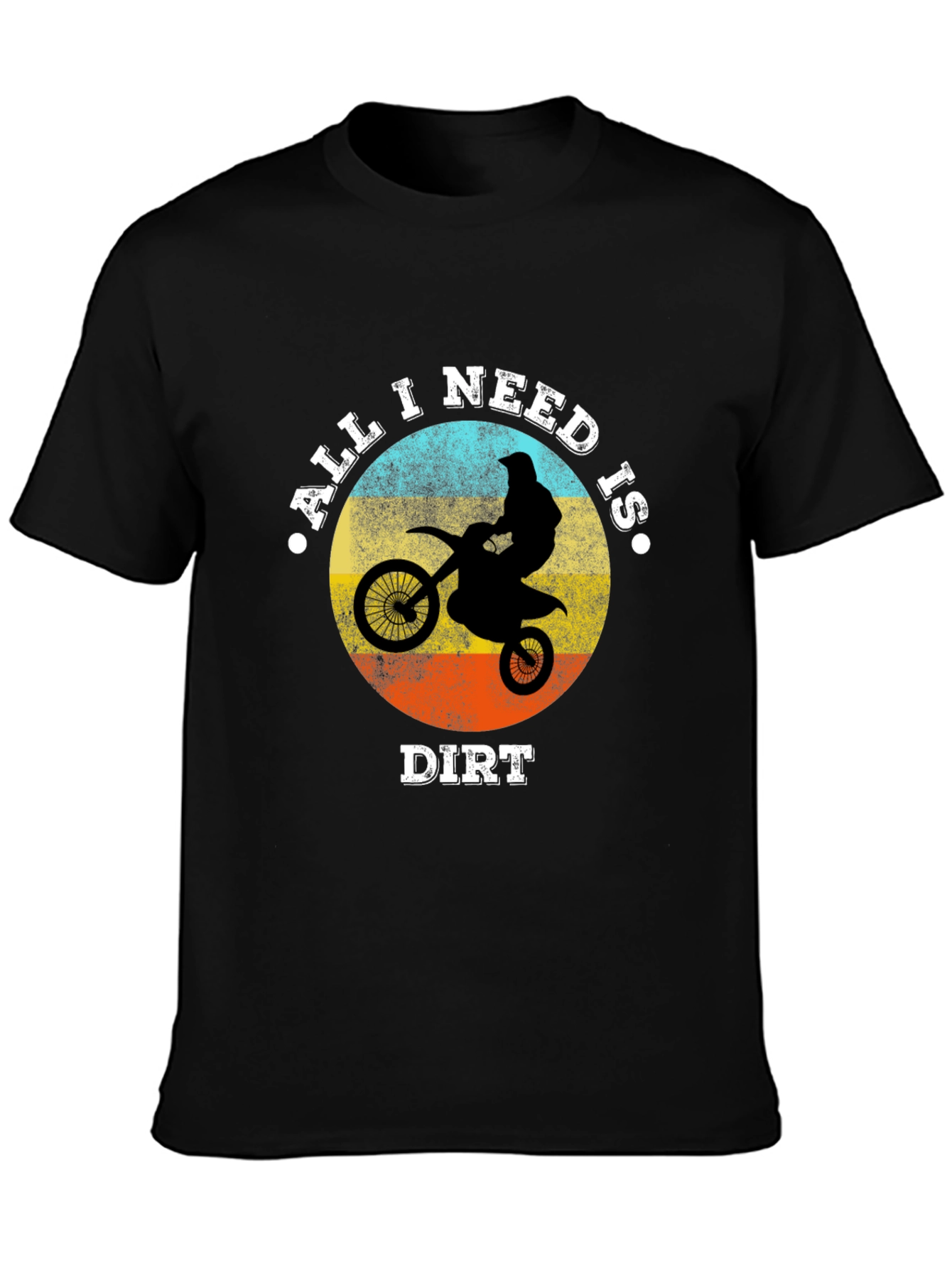 All I Need Is Dirt Motocross T-Shirt