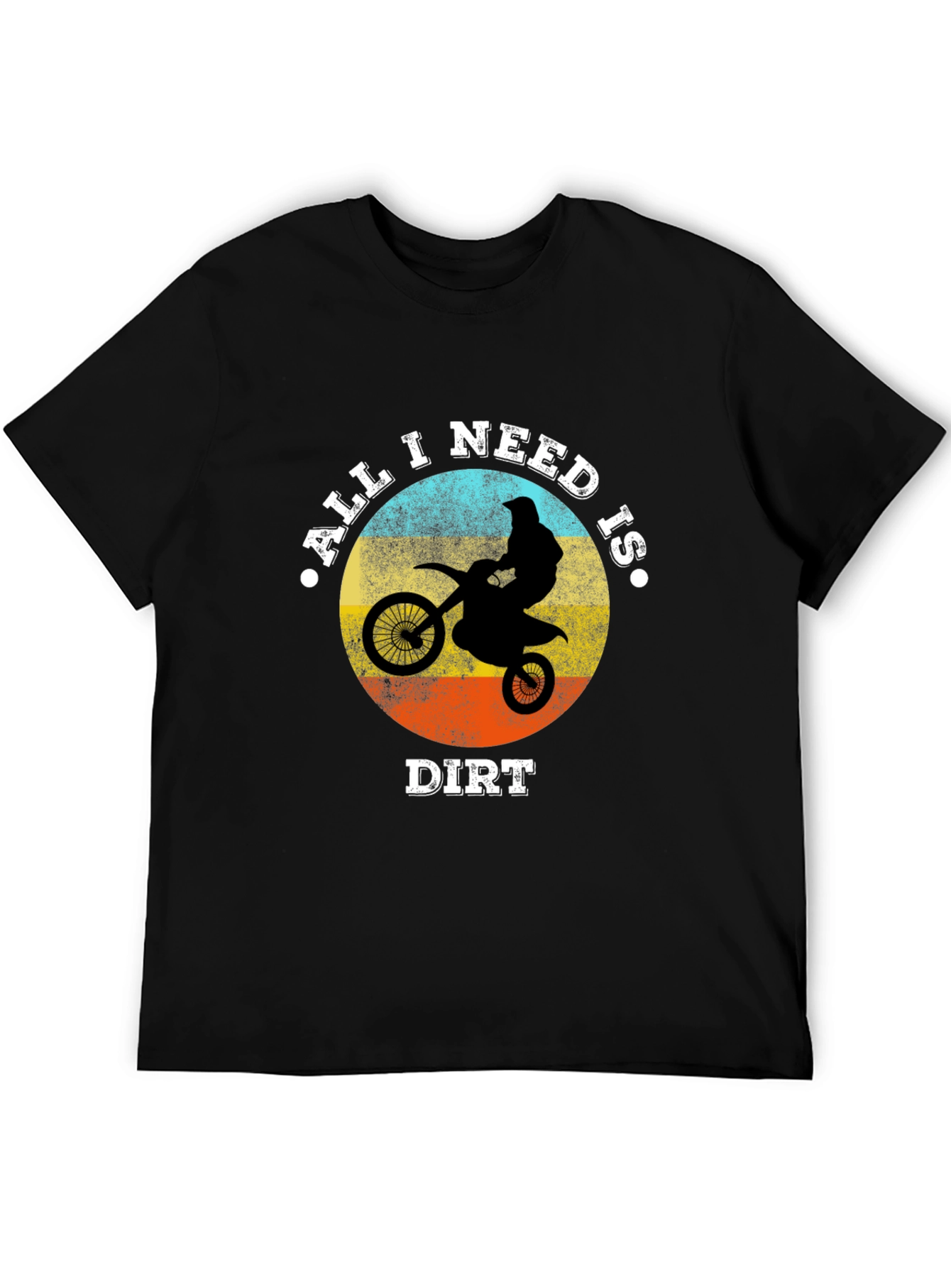 All I Need Is Dirt Motocross T-Shirt