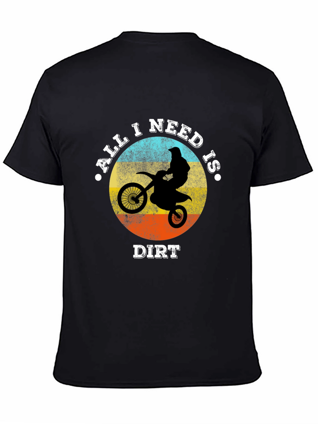 All I Need Is Dirt Motocross T-Shirt