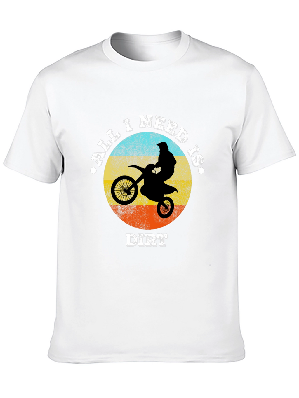 All I Need Is Dirt Motocross T-Shirt