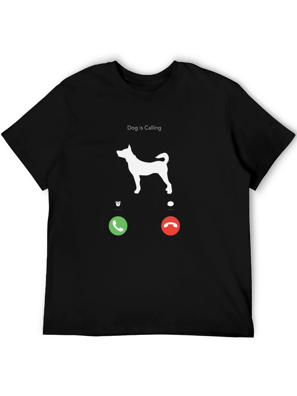 Dog is Calling T-Shirt - Funny Pet Lover Tee