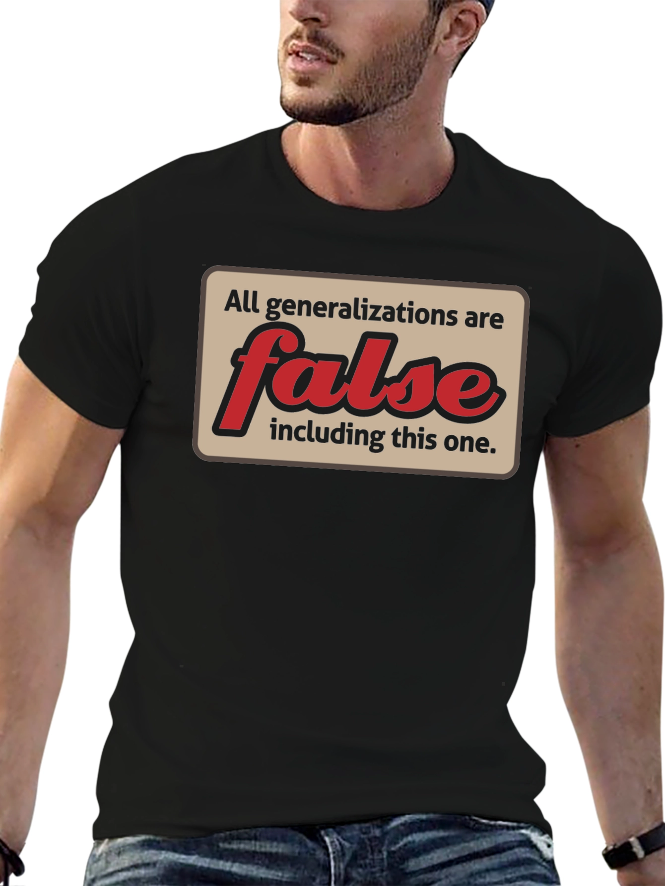 All Generalizations Are False T-Shirt