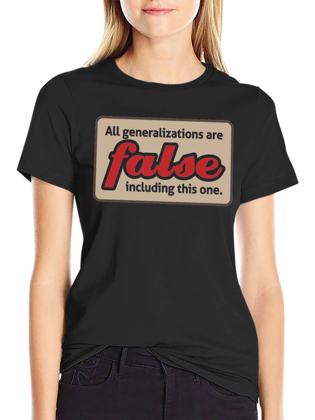 All Generalizations Are False T-Shirt