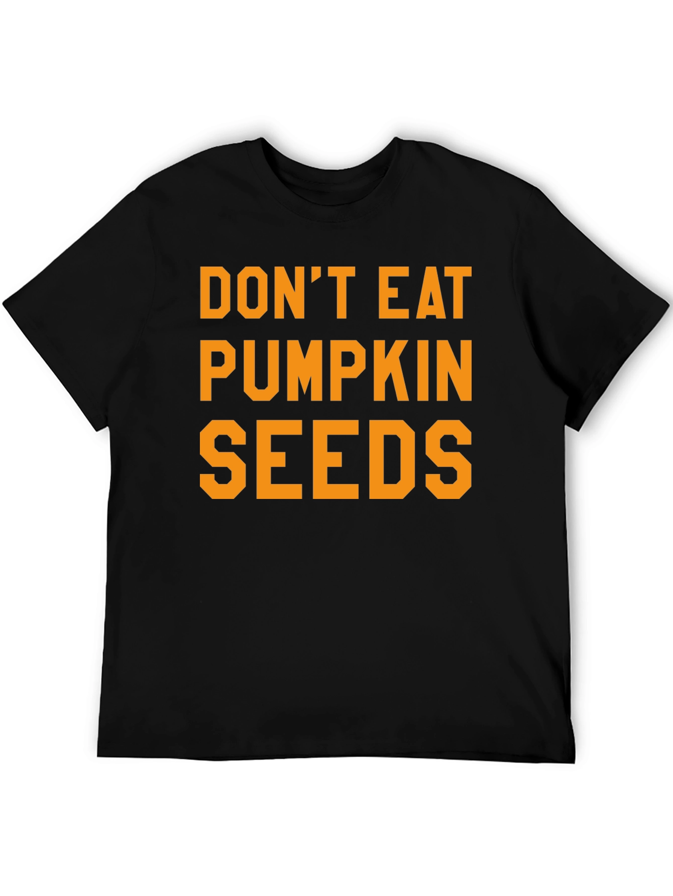 Dont Eat Pumpkin Seeds Graphic Tee