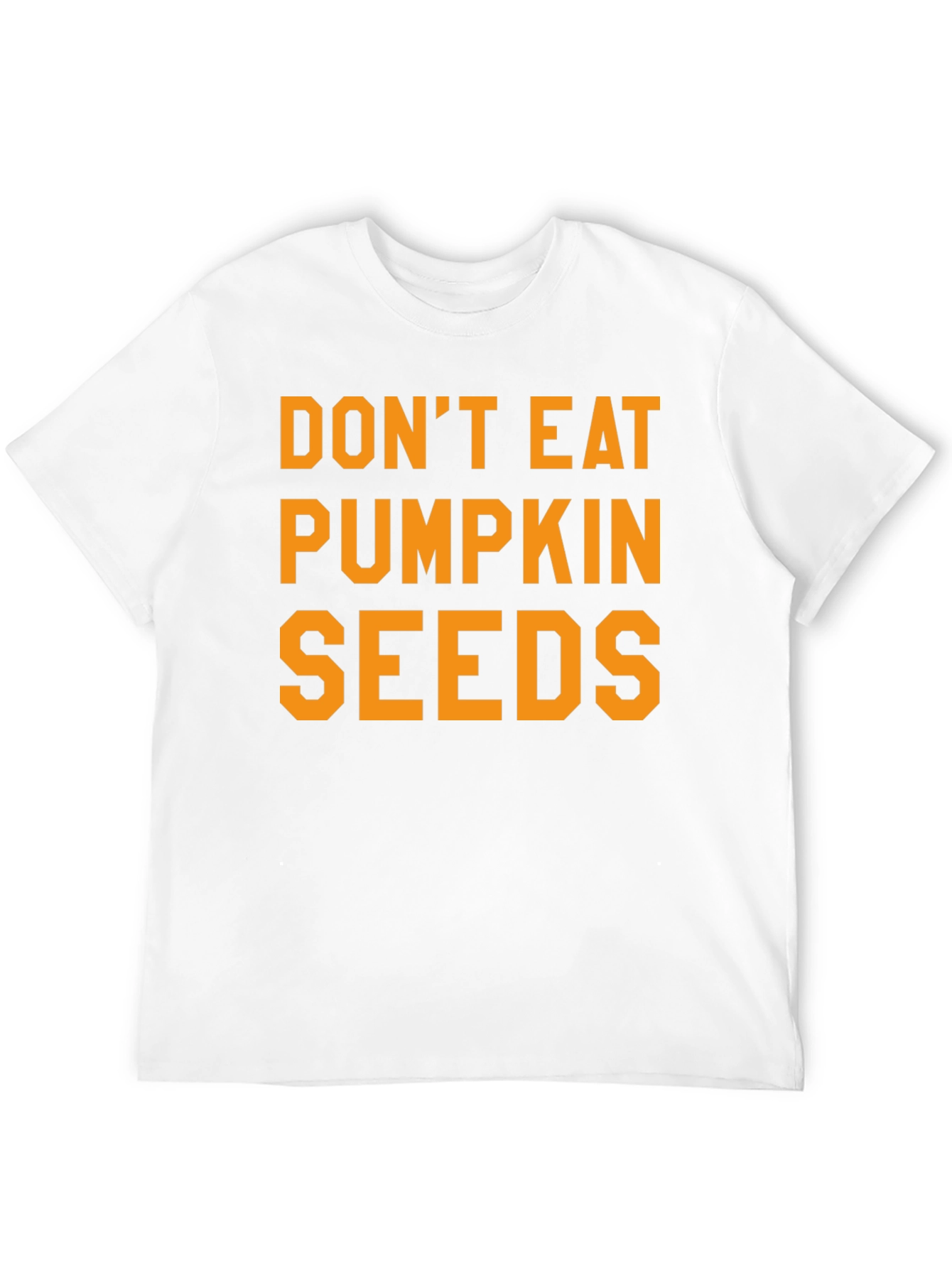 Dont Eat Pumpkin Seeds Graphic Tee