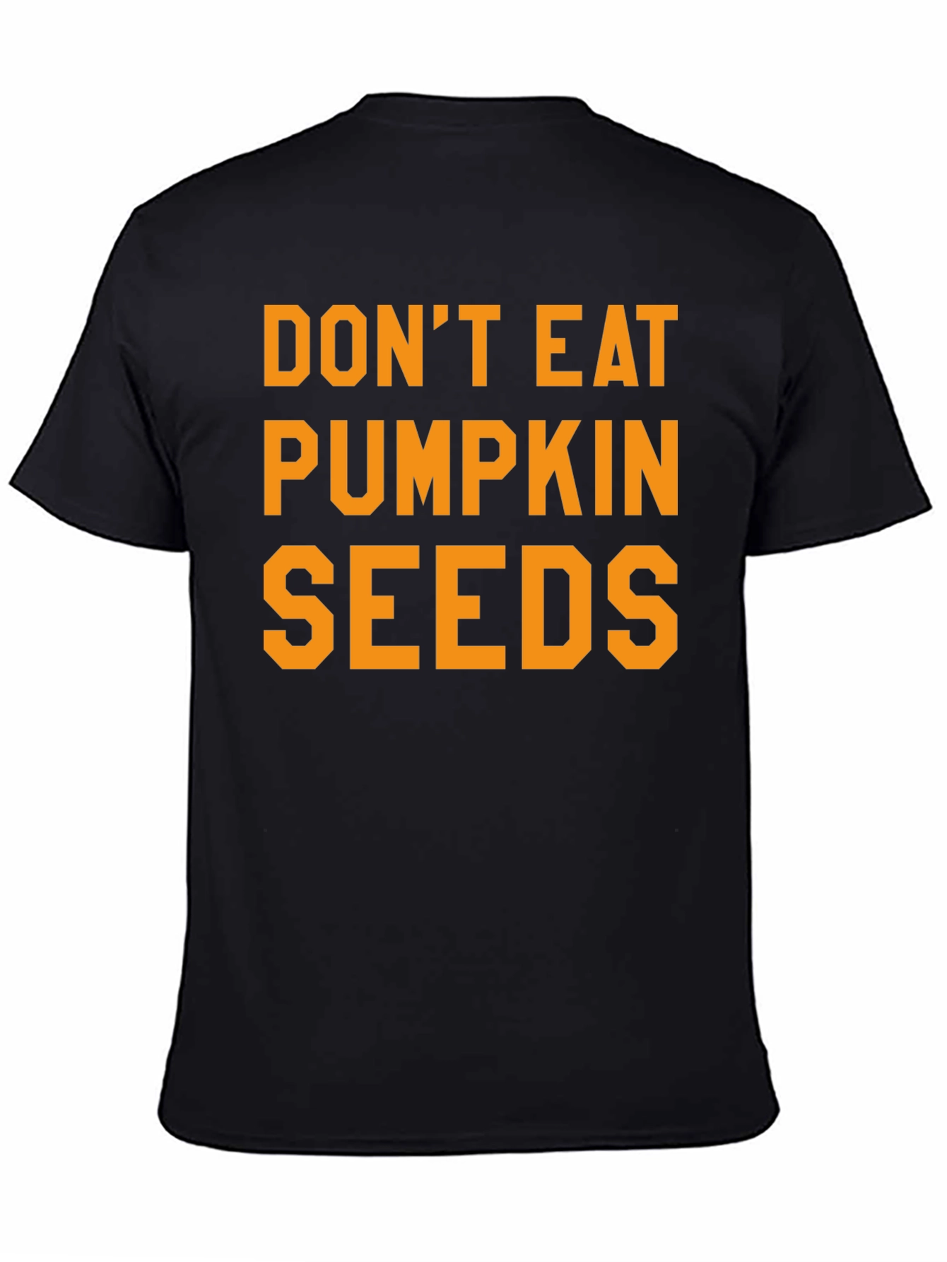 Dont Eat Pumpkin Seeds Graphic Tee