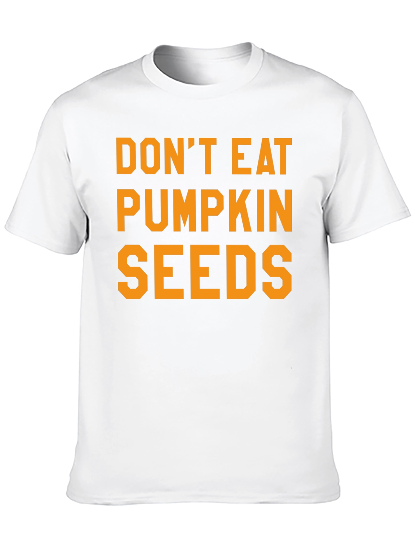 Dont Eat Pumpkin Seeds Graphic Tee