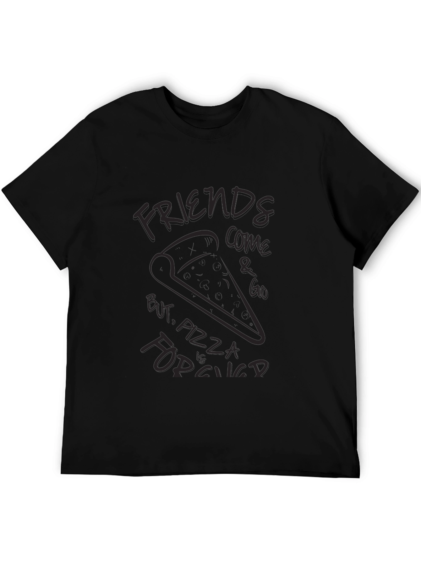 Friends Come and Go Pizza is Forever T-Shirt