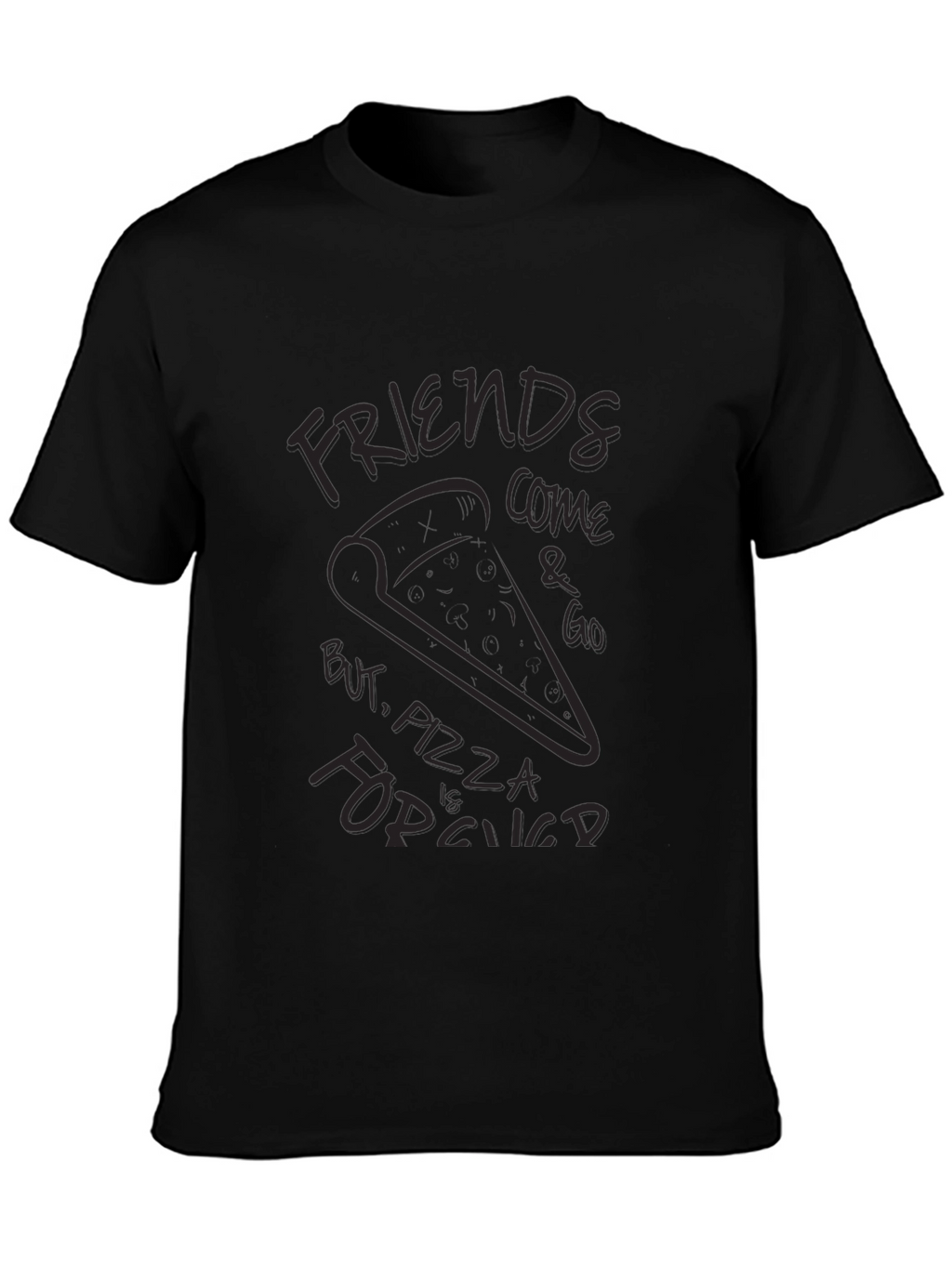 Friends Come and Go Pizza is Forever T-Shirt