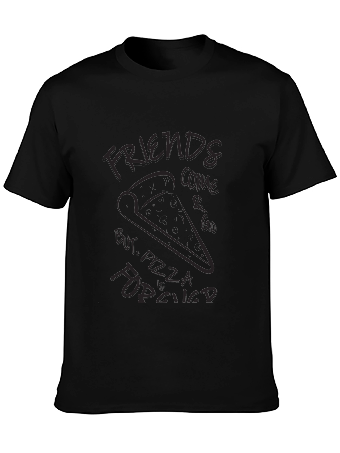 Friends Come and Go Pizza is Forever T-Shirt