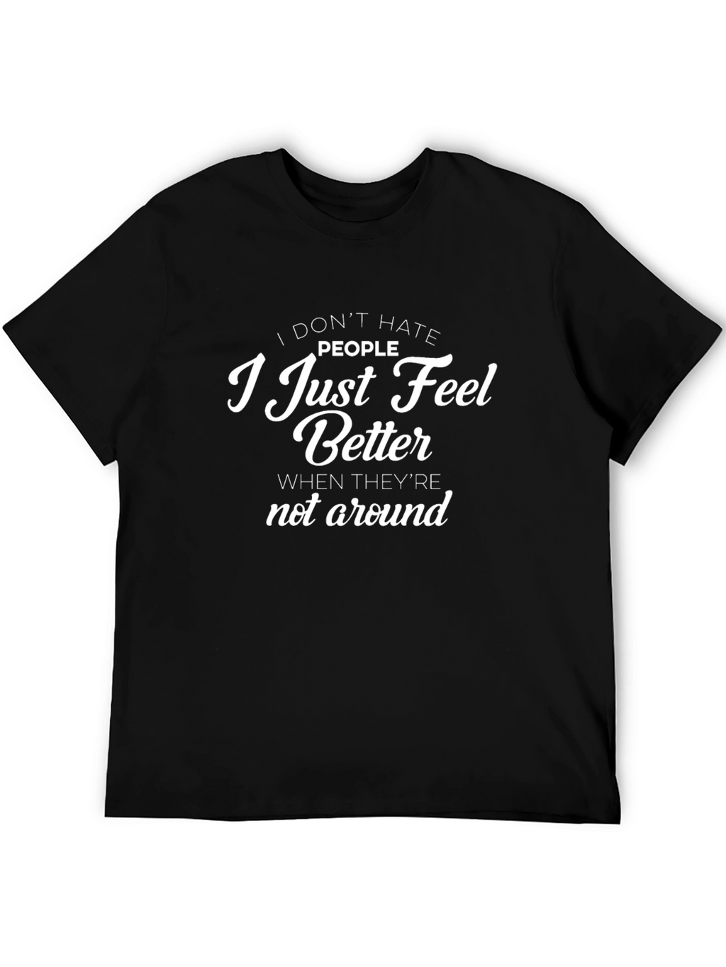 I Dont Hate People Graphic T-Shirt