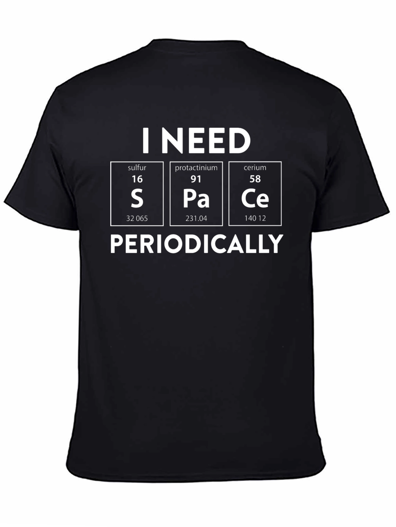 I Need S Pa Ce Periodically T-Shirt