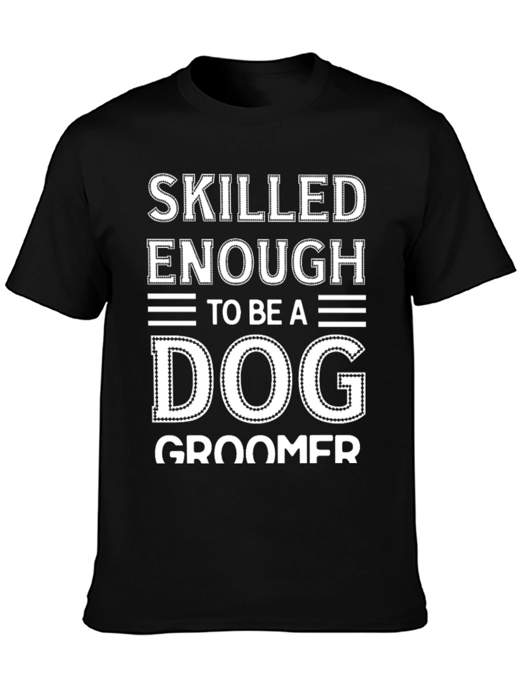 Skilled Dog Groomer T-Shirt - Funny Pet Lover Tee