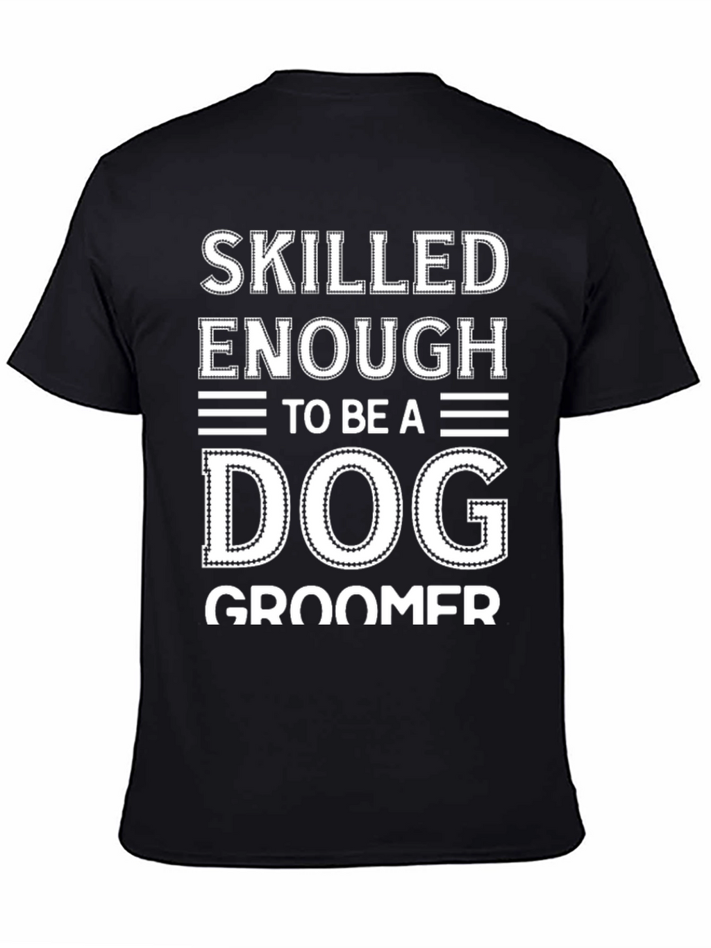 Skilled Dog Groomer T-Shirt - Funny Pet Lover Tee